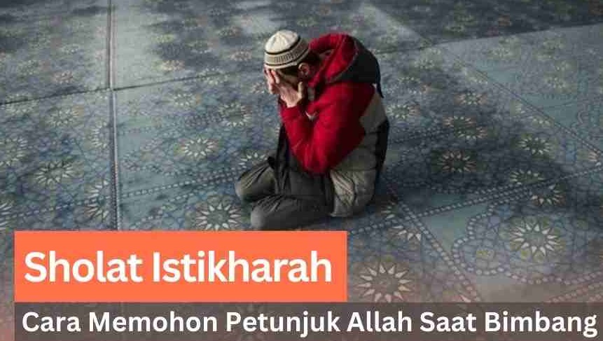 Khutbah Jumat: Sebelum Memilih dan Memutuskan, Bertanyalah kepada Allah melalui Istikharah